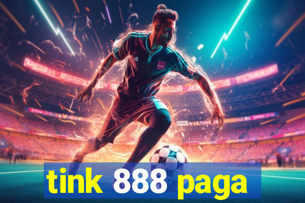 tink 888 paga